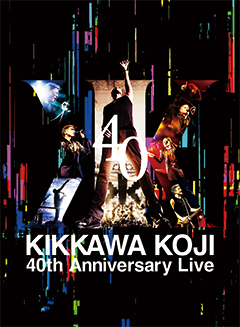 DVD &Blu-ray『KIKKAWA KOJI 40th Anniversary Live』7月23日発売決定